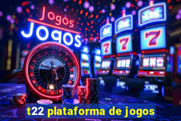 t22 plataforma de jogos